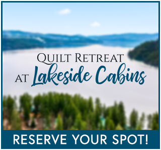 Quilt Retreat at Lakeside Cabins with Shabby Fabrics