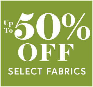 Save 20-50% Off on Select Fabric Collections