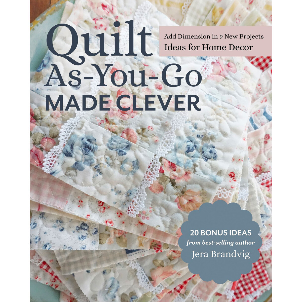 Quilt As-You-Go Made Clever by Jera Brandvig 9781644030233 - Quilt in a Day  Patterns