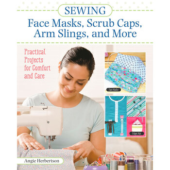 Sewing Face Masks, Scrub Caps, Arm Slings, and More Book