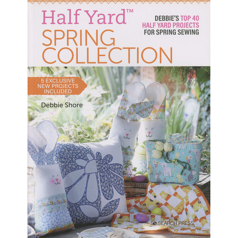 Cover of Half Yard spring collection, showing various spring projects like pillows, bags, small quilts, and bunnies, 