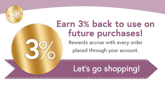 Earn 3% cash back to use on future purchases! Rewards accress with every order placed through your account.